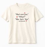 Camiseta She's Not You
