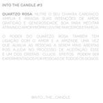 Into the Candle - Quartzo Rosa M