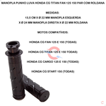 Manopla Punho Luva Honda Cg Titan Fan 125 150 Par Com Roldana