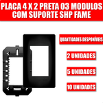PLACA 4 X 2 PRETA 03 MODULOS COM SUPORTE SHP FAME 064.4075.0