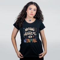 CAMISETA PRETA - NOTHING ABOUT ME IS NORMAL
