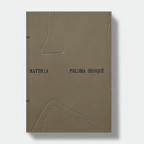 Paloma Bosquê: Matéria | Paloma Bosquê: Matter