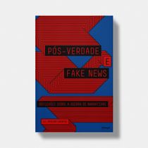 Pós-verdade e fake news | Post-Truth and Fake News: Reflections on the Narrative War