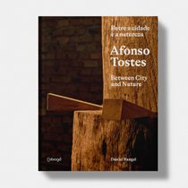 Afonso Tostes: entre a cidade e a natureza | Afonso Tostes: Between City and Nature