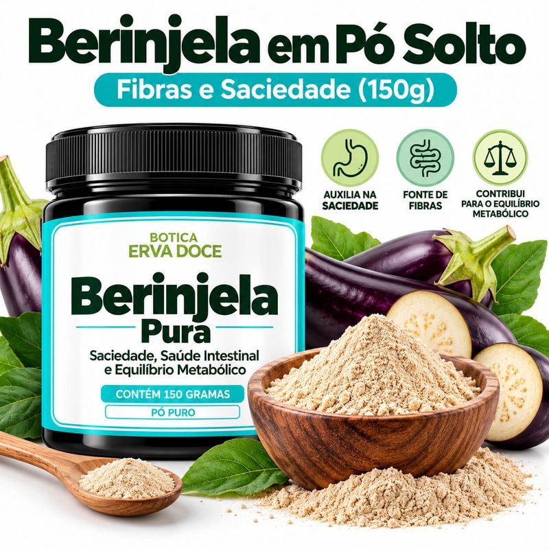 Berinjela Pura -  Saciedade e Metabolismo  150g