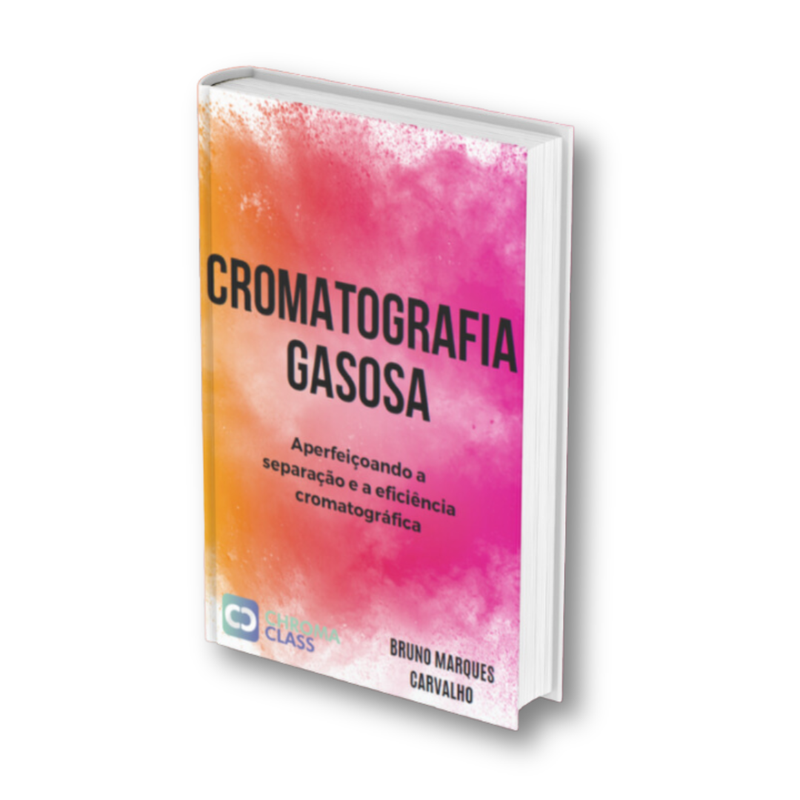 E-book: Cromatografia Gasosa - Aperfeiçoando a separação e a eficiência cromatográfica - Chroma Class