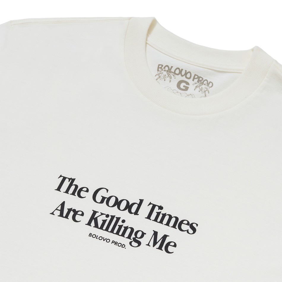 Camiseta The Good Times Are Killing Me Off White