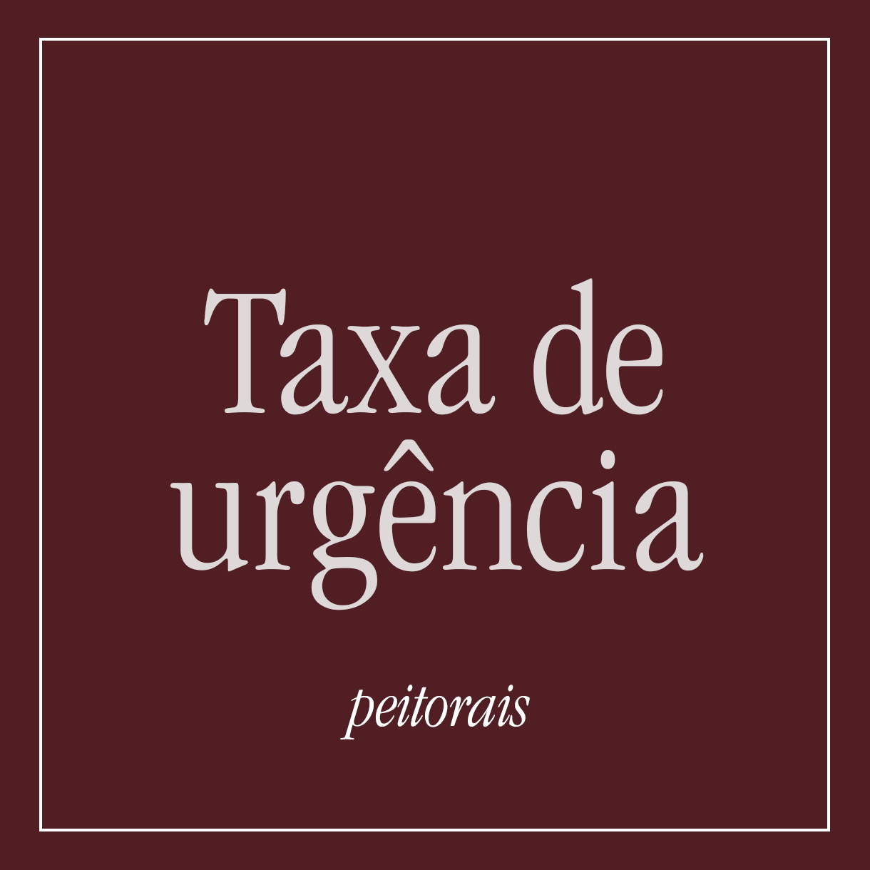 Taxa de Urgência - Peitorais