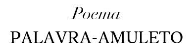 [Produto] poema palavra amuleto 1